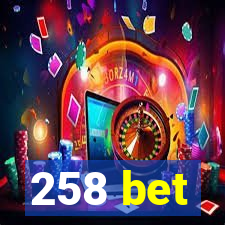 258 bet