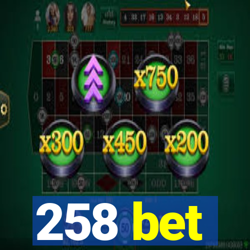 258 bet