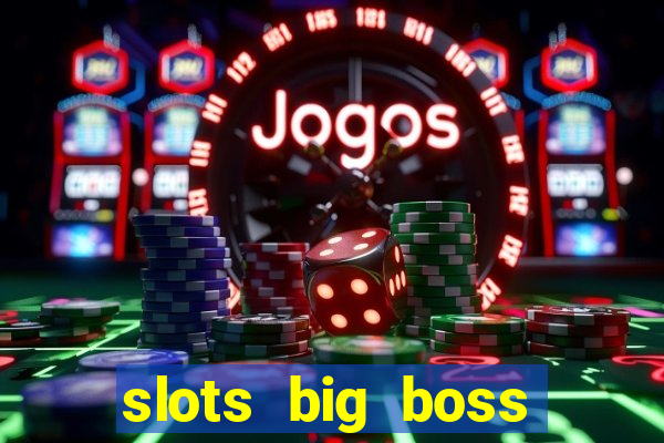 slots big boss paga mesmo