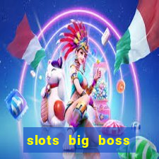 slots big boss paga mesmo