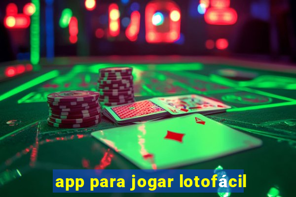 app para jogar lotofácil