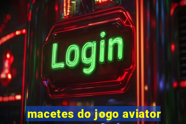 macetes do jogo aviator