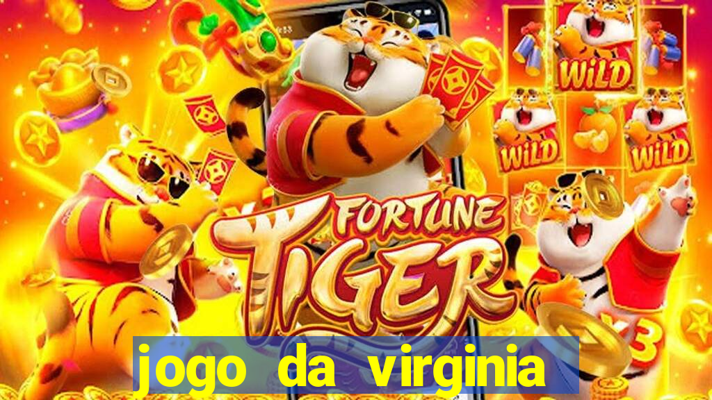 jogo da virginia que da dinheiro