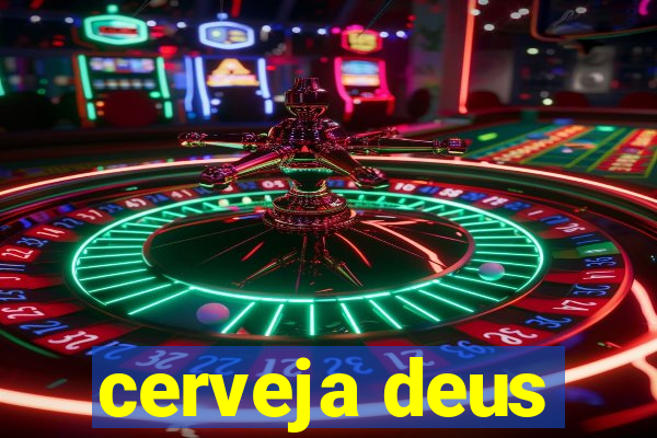 cerveja deus