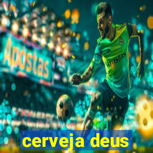 cerveja deus