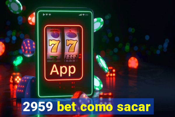 2959 bet como sacar