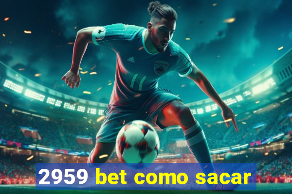 2959 bet como sacar