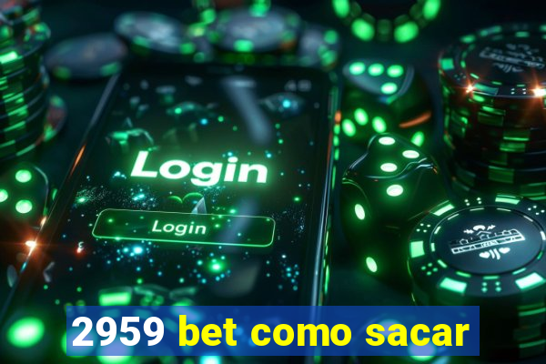 2959 bet como sacar