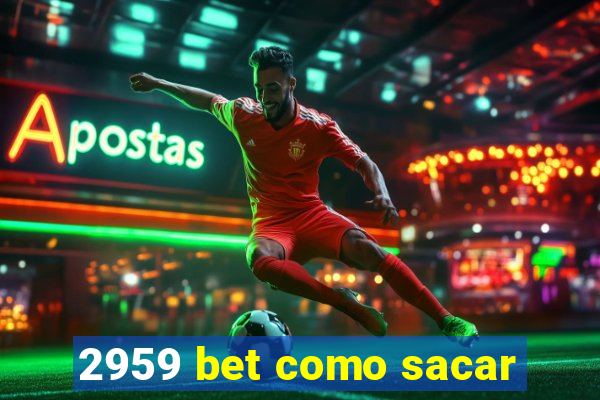 2959 bet como sacar