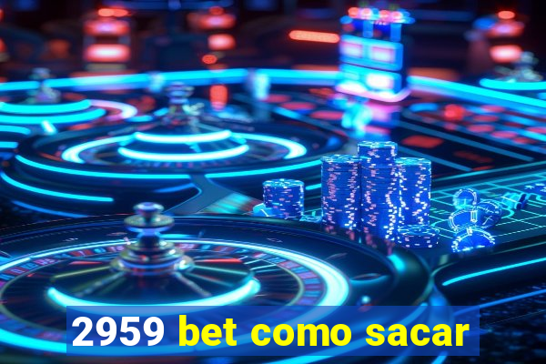 2959 bet como sacar