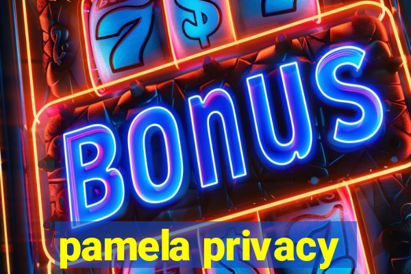 pamela privacy