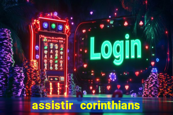 assistir corinthians multi canais