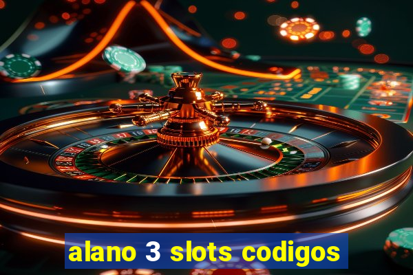 alano 3 slots codigos