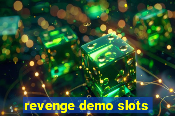 revenge demo slots