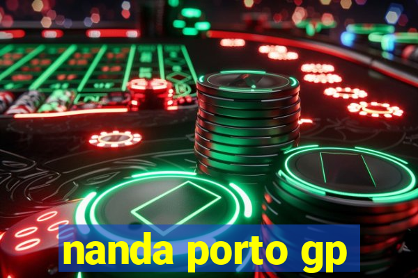 nanda porto gp