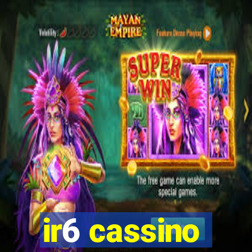 ir6 cassino