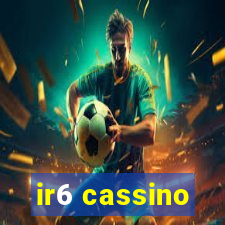 ir6 cassino