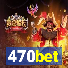 470bet