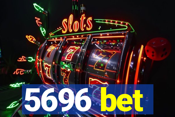 5696 bet