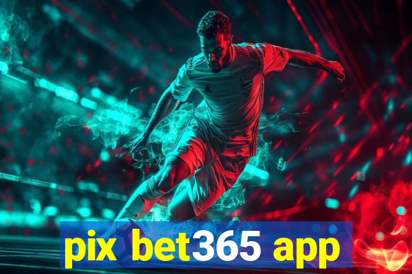 pix bet365 app