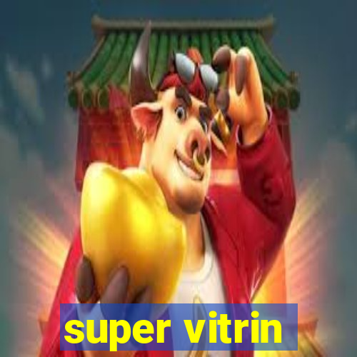 super vitrin