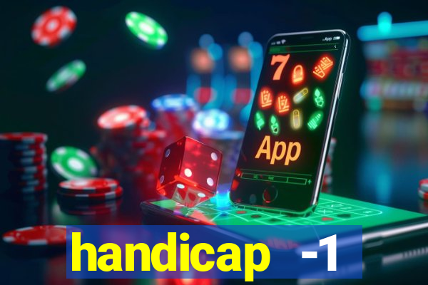 handicap -1 primeiro tempo