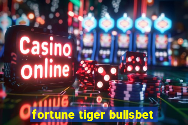 fortune tiger bullsbet