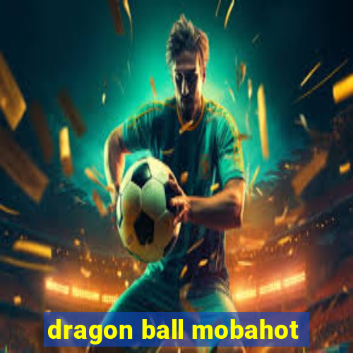 dragon ball mobahot