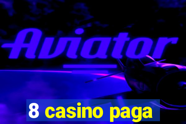 8 casino paga