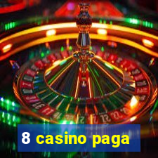 8 casino paga