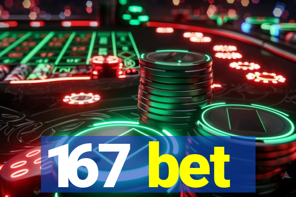 167 bet