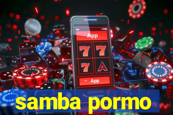 samba pormo