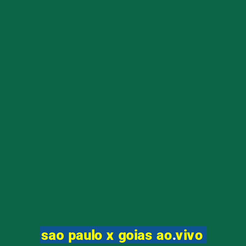 sao paulo x goias ao.vivo