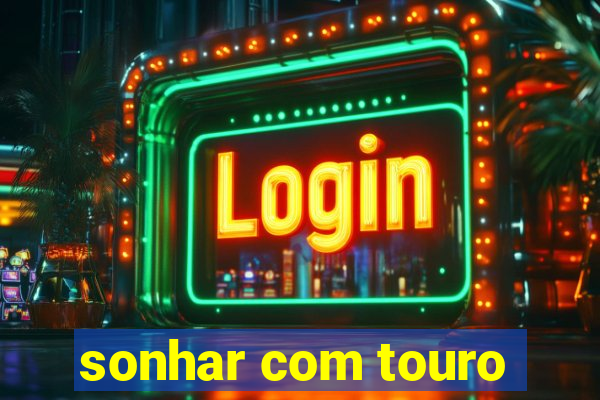 sonhar com touro