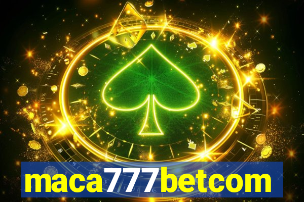 maca777betcom