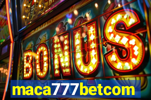 maca777betcom