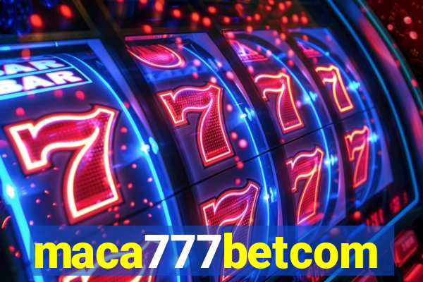 maca777betcom