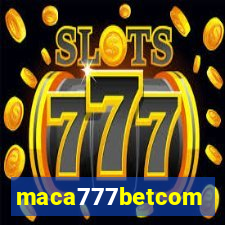 maca777betcom