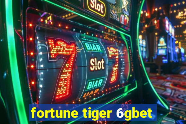 fortune tiger 6gbet