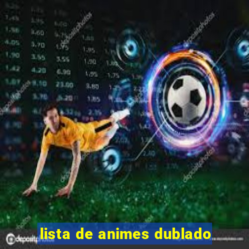 lista de animes dublado