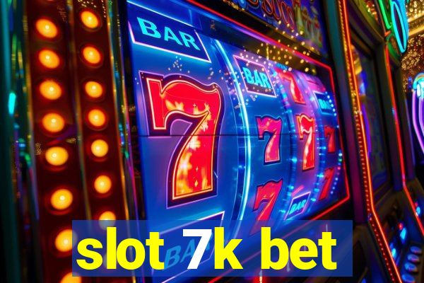 slot 7k bet