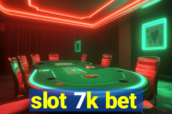 slot 7k bet