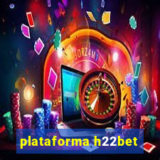 plataforma h22bet