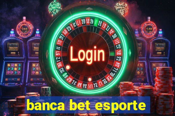 banca bet esporte