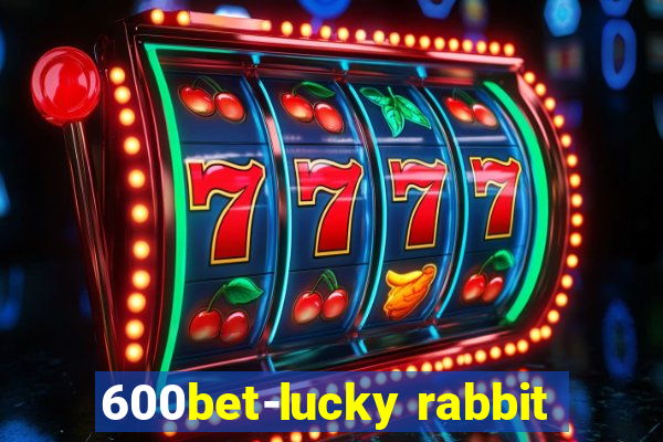 600bet-lucky rabbit