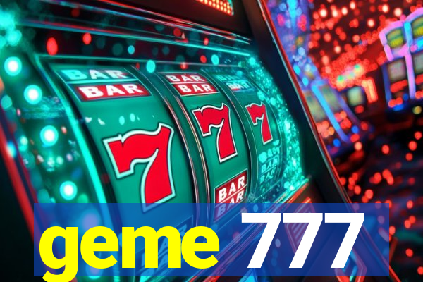 geme 777