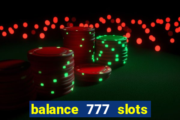 balance 777 slots 茅 confi谩vel