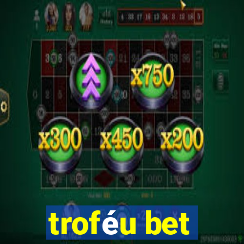 troféu bet