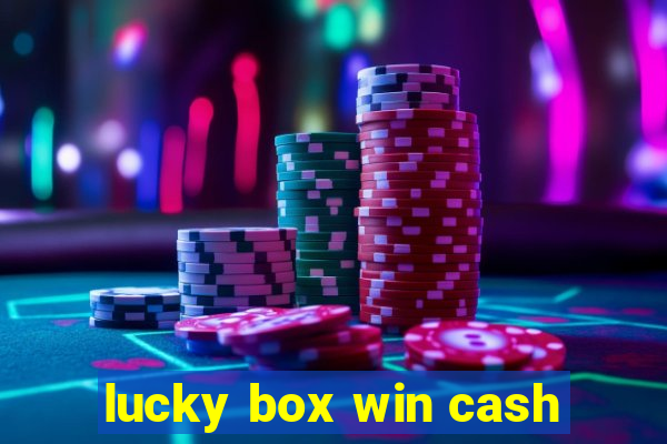 lucky box win cash