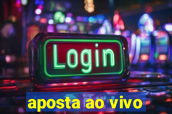 aposta ao vivo